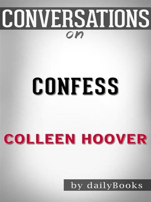 cover image of Confess--A Novel by Colleen Hoover | Conversation Starters